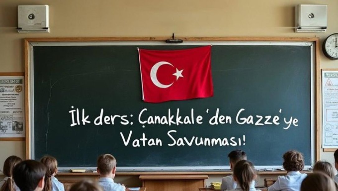 ''İlk Ders: Çanakkale'den Gazze'ye Vatan Savunması''